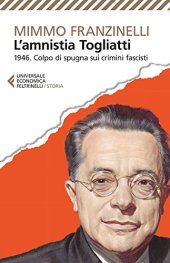 book L'Amnistia Togliatti. 1946. Colpo di spugna sui crimini fascisti