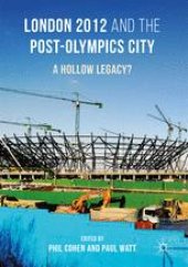 book London 2012 and the Post-Olympics City: A Hollow Legacy?