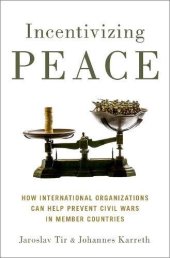 book Incentivizing Peace: How International Organizations Can Help Prevent Civil Wars in Member Countries