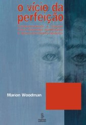 book O vício da perfeição: compreendendo a relação entre distúrbios alimentares e desenvolvimento psíquico