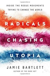 book Radicals Chasing Utopia: Inside the Rogue Movements Trying to Change the World