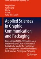 book  Applied Sciences in Graphic Communication and Packaging: Proceedings of 2017 49th Conference of the International Circle of Educational Institutes for Graphic Arts Technology and Management & 8th China Academic Conference on Printing and Packaging