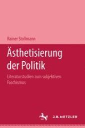 book Ästhetisierung der Politik: Literaturstudien zum subjektiven Faschismus