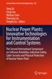 book  Nuclear Power Plants: Innovative Technologies for Instrumentation and Control Systems: The Second International Symposium on Software Reliability, Industrial Safety, Cyber Security and Physical Protection of Nuclear Power Plant