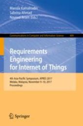 book  Requirements Engineering for Internet of Things: 4th Asia-Pacific Symposium, APRES 2017, Melaka, Malaysia, November 9–10, 2017, Proceedings