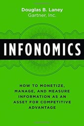 book Infonomics: How to Monetize, Manage, and Measure Information as an Asset for Competitive Advantage