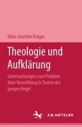 book  Theologie und Aufklärung: Untersuchungen zum Problem ihrer Vermittlung in Texten des jungen Hegel