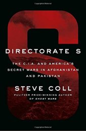 book Directorate S: The C.I.A. and America’s Secret Wars in Afghanistan and Pakistan