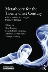 book Metatheory for the Twenty-First Century: Critical Realism and Integral Theory in Dialogue