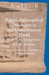 book Religio-Philosophical Discourses in the Mediterranean World: From Plato, through Jesus, to Late Antiquity