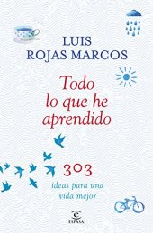 book Todo lo que he aprendido: 303 ideas para una vida mejor (Spanish Edition)