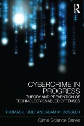 book Cybercrime in Progress: Theory and prevention of technology-enabled offenses