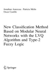 book New Classification Method based on Modular Neural Networks with the LVQ Algorithm and Type-2 Fuzzy Logic