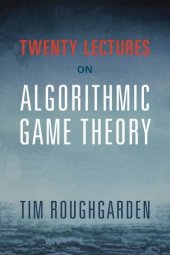 book Twenty Lectures on Algorithmic Game Theory