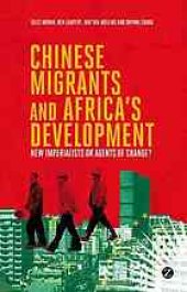 book Chinese migrants and Africa’s development : new imperialists or agents of change?