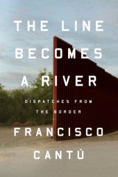 book The Line Becomes a River: Dispatches from the Border