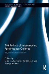 book The Politics of Interweaving Performance Cultures: Beyond Postcolonialism