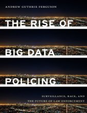 book The rise of big data policing : surveillance, race, and the future of law enforcement