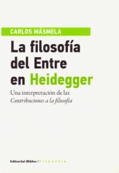 book La filosofía del Entre en Heidegger. Una interpretación de las Contribuciones a la filosofía