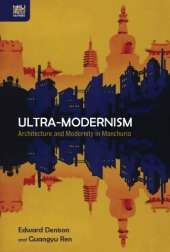 book Ultra-Modernism:  Architecture and Modernity in Manchuria