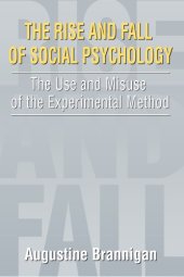 book The Rise and Fall of Social Psychology: An Iconoclast’s Guide to the Use and Misuse of the Experimental Method