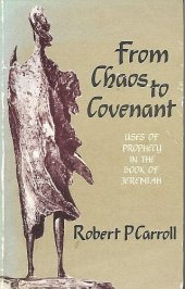 book From Chaos to Covenant: Uses of Prophecy in the Book of Jeremiah