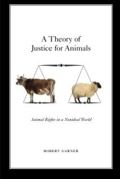 book A Theory of Justice for Animals: Animal Rights in a Nonideal World