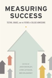 book Measuring Success: Testing, Grades, and the Future of College Admissions