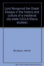 book Lord Novgorod the Great: Essays in the History and Culture of a Medieval City-State