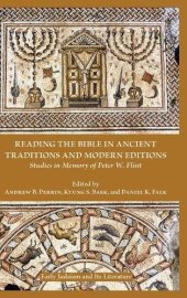 book Reading the Bible in Ancient Traditions and Modern Editions: Studies in Memory of Peter W. Flint