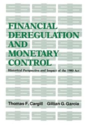 book Financial Deregulation and Monetary Control: Historical Perspective and Impact of the 1980 Act