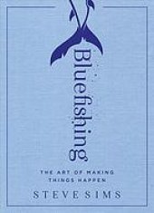 book Bluefishing: the art of making things happen