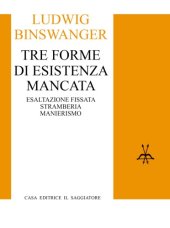 book Tre forme di esistenza mancata. Esaltazione fissata, stramberia, manierismo