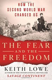 book The Fear and the Freedom: How the Second World War Changed Us