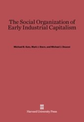 book The Social Organization of Early Industrial Capitalism