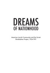 book Dreams of Nationhood: American Jewish Communists and the Soviet Birobidzhan Project, 1924–1951