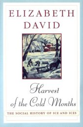 book Harvest of the Cold Months: The Social History of Ice and Ices