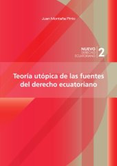 book Teoría utópica de las fuentes del derecho ecuatoriano: perspectiva comparada