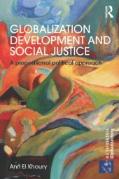 book Globalization Development and Social Justice: A propositional political approach