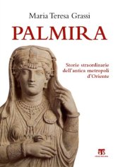 book Palmira. Storie straordinarie dell’antica metropoli d’Oriente