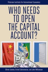 book Who Needs to Open the Capital Account?