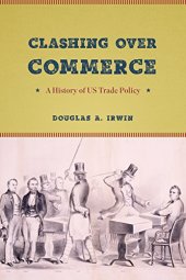 book Clashing over Commerce: A History of US Trade Policy