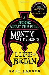 book A Book about the Film Monty Python’s Life of Brian: All the References from Assyrians to Zeffirelli