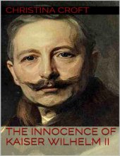 book The Innocence of Kaiser Wilhelm (In the First World War)