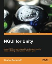 book NGUI for Unity : master NGUI components swiftly, and employ them to create a thrilling, action-packed 2D sci-fi game