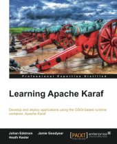 book Learning Apache Karaf : develop and deploy applications using the OSGI-based runtime container, Apache Karaf