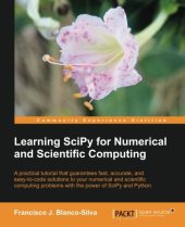 book Learning SciPy for numerical and scientific computing : a practical tutorial that guarantees fast, accurate, and easy-to-code solutions to your numerical and scientific computing problems with the power of SciPy and Python