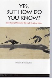 book Yes, But How Do You Know?: Introducing Philosophy Through Sceptical Ideas