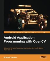 book Android application programming with OpenCV : build Android apps to capture, manipulate, and track objects in 2D and 3D