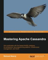 book Mastering Apache Cassandra : get comfortable with the fastest NoSQL database, its architecture, key programming patterns, infrastructure management, and more!